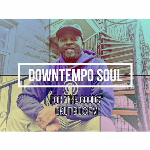 Stream Downtempo Soul Session For ''THE GOODS'' Radio Show W/Uzi by  Soulmeka Family | Listen online for free on SoundCloud