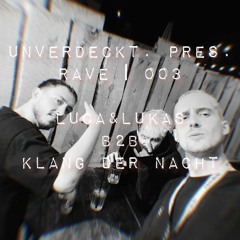 [Live Mitschnitt] LUCA&LUKAS b2b Klang Der Nacht - unverdeckt. pres. rave I 003 @Airport Würzburg