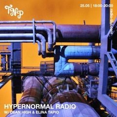 Hypernormal Radio w/ Dean High & Elina Tapio @ Radio TNP 25.05.2024