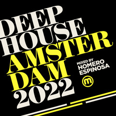 Deep House Amsterdam 2022 mixed by Homero Espinosa
