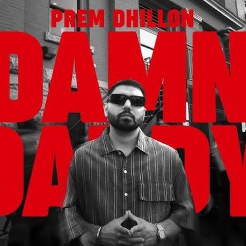 Stream DAMN DADDY (OFFICIAL SONG) PREM DHILLON RASS LATEST PUNJABI