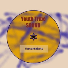 Youth Tribe SOUND - Uncertainty