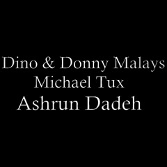 Dino & Donny Malays Feat. Michael Tux - Ashrun Dadeh