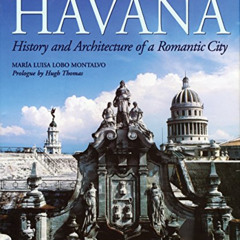 [Free] PDF 💝 Havana: History and Architecture of a Romantic City by  Maria Luisa Lob