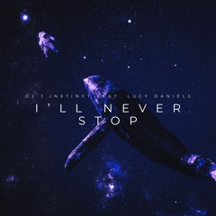 Dj J Instinct - I’ll Never Stop Feat. Lucy Daniels
