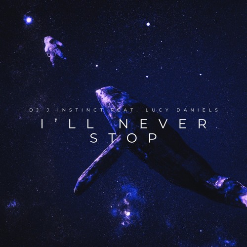 Dj J Instinct - I’ll Never Stop Feat. Lucy Daniels