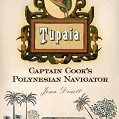 [GET] KINDLE ✏️ Tupaia: Captain Cook's Polynesian Navigator by  Joan Druett [KINDLE P