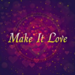 Make It Love (Original Mix)