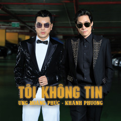 Tôi Không Tin (Live) [feat. Khánh Phương]
