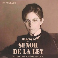 Marcos 2-3 (Señor de La Ley) - Ruta 66 con José de Segovia