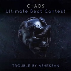 ASHEKSAN – TROUBLE (CHAOS Ultimate Beat Contest)