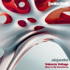 alejandrø – Valencia Voltage (Bass Is My Hometown) [SELECTEDS002]