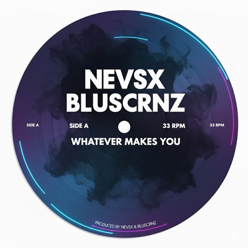 NEVSX x BLUSCRNZ - Whatever Makes You | FREE DOWNLOAD