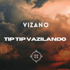 Tip Tip Vazilando - VIZANO Edit