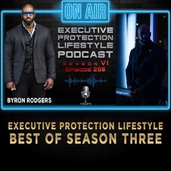 EXECUTIVE PROTECTION LIFESTYLE Best of Season Three (Podcast🎙️)