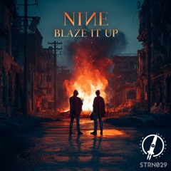 NINE - Blaze It Up