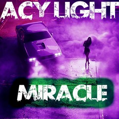 MIRACLE - ACY LIGHT (Album Version 2022)