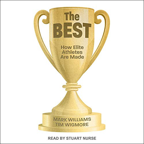[GET] KINDLE ✏️ The Best: How Elite Athletes Are Made by  Mark Williams,Tim Wigmore,S