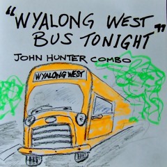 Wyalong West Bus Tonight - John Hunter Combo