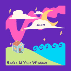 Rocks At Your Window - Claud cover by Shan