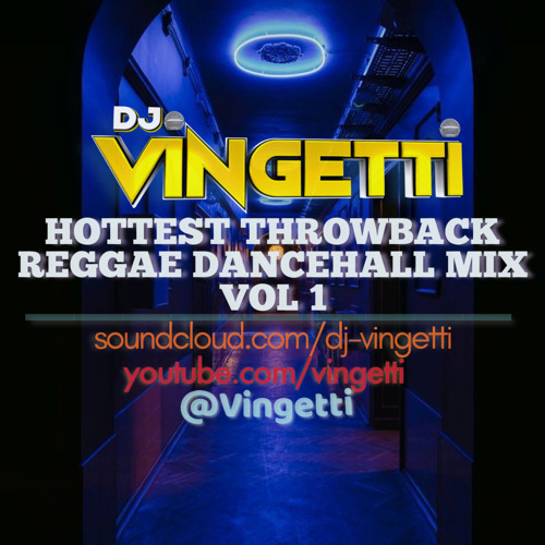 HOTTEST THROWBACK REGGAE DANCEHALL MIX VOL 1 - @Vingetti