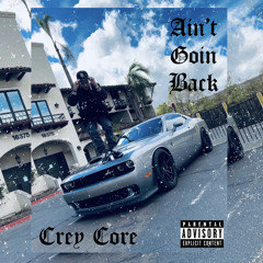 Ain’t Goin Back - Crey