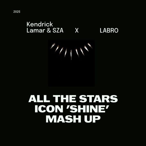 Kendrick Lamar & SZA X LABRO -All The Stars(Icon 'Shine' Mash Up)