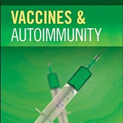 [Access] EBOOK EPUB KINDLE PDF Vaccines and Autoimmunity by  Nancy Agmon-Levin,Lucija