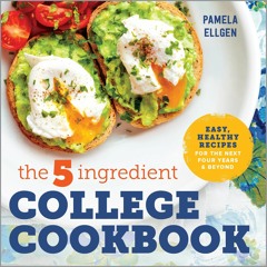 Download PDF The 5-Ingredient College Cookbook: Easy, Healthy Recipes for the
