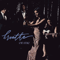 Breathe on me