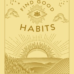 PDF/READ❤ Find Good Habits: A Workbook for Daily Growth (Volume 3) (Wellness Workbooks, 3)