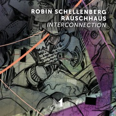 Robin Schellenberg & Rauschhaus - Interconnection EP (Einmusika)