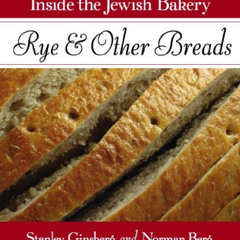 [Read] EBOOK √ Inside the Jewish Bakery: Rye & Other Breads by  Stanley Ginsberg &  N