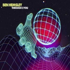 Ben Hemsley - Through 2 You (Just The Same's Harder Edit) *FREE DL ON BUY LINK*