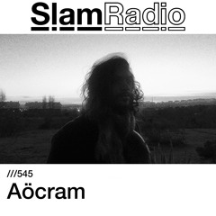#SlamRadio - 545 - Aöcram