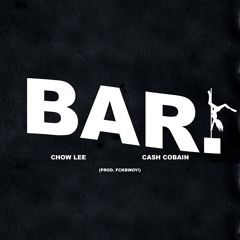 CHOW LEE (feat. CASH COBAIN)- “BAR” [Prod. FCKBWOY!]