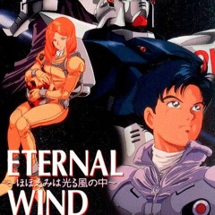 Eternal Wind(Mobile Suit Gundam F91 ED)