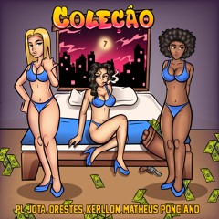 PL JOTA ''Coleção'' Feat.Orestes,Matheus,Kerllon (Prod. Janu)