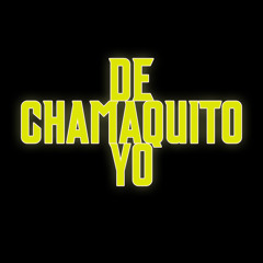 De Chamaquito Yo