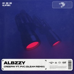 Albzzy - Creepin' Ft. PVC (gleam Remix)