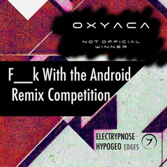 Hypogeo & Electrypnose - F___K With The Android (Oxyaca Remix)