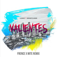 LUJAVO ft. Brosste Moor - Valientes (Frence x Mite Remix)