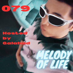 Melody of Life 79 - Mix by Galahad [Massano, VNTM, Recondite, Hunter/Game, Argy, etc.]