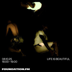 life is beautiful + aloisius & dj angel wings - 08.10.2025 - foundation.fm