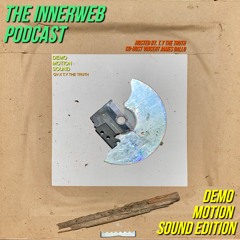 The InnerWeb Podcast: Demo Motion Sound Edition W/ QV [S1/EP.8]