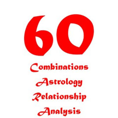 [DOWNLOAD] PDF 💔 60 Combinations Astrology Relationship Analysis: Ten Thousand Year