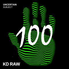 Premiere: Uncertain - Subject [KD RAW]