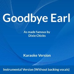 Goodbye Earl Instrumental Version (Without backing vocals)