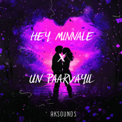 Hey Minnale x Un Paarvayil