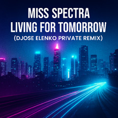 Miss Spectra - Living For Tomorrow ( Vocal Private Remix Djose ElenKo)